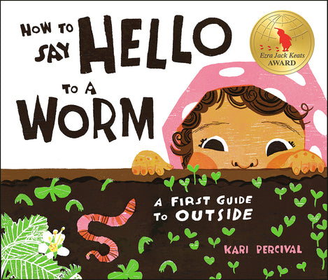 How to Say Hello to a Worm: A First Guide to Outside by Percival, Kari book cover