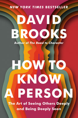 Book cover of How to Know a Person: The Art of Seeing Others Deeply and Being Deeply Seen by Brooks, David