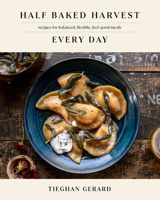 Book cover of Half Baked Harvest Every Day: Recipes for Balanced, Flexible, Feel-Good Meals: A Cookbook by Gerard, Tieghan