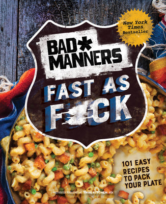 Book cover of Bad Manners: Fast as F*ck: 101 Easy Recipes to Pack Your Plate: A Vegan Cookbook by Bad Manners