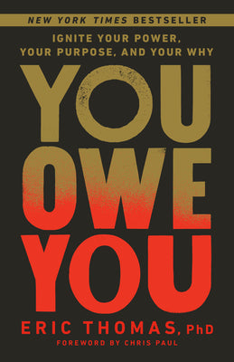 You Owe You: Ignite Your Power, Your Purpose, and Your Why by Eric Thomas book cover