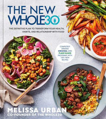 Book cover of The New Whole30: The Definitive Plan to Transform Your Health, Habits, and Relationship with Food by Urban, Melissa