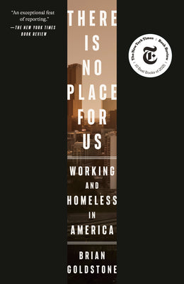 Book cover of There Is No Place for Us: Working and Homeless in America (Pulitzer Prize Winner) by Goldstone, Brian
