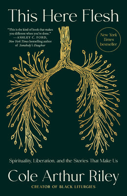 This Here Flesh: Spirituality, Liberation, and the Stories That Make Us by Cole Arthur Riley book cover