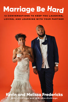 Book cover of Marriage Be Hard: 12 Conversations to Keep You Laughing, Loving, and Learning with Your Partner by Fredericks, Kevin