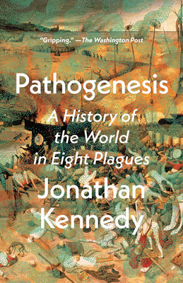 Book cover of Pathogenesis: A History of the World in Eight Plagues by Kennedy, Jonathan