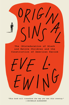 Book cover of Original Sins: The (Mis)Education of Black and Native Children and the Construction of American Racism by Ewing, Eve L.