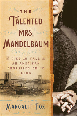 Book cover of The Talented Mrs. Mandelbaum: The Rise and Fall of an American Organized-Crime Boss by Fox, Margalit