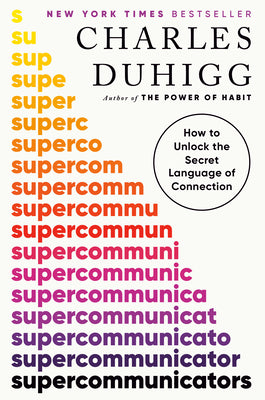 Supercommunicators: How to Unlock the Secret Language of Connection by Charles Duhigg book cover