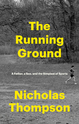 Book cover of The Running Ground: A Father, a Son, and the Simplest of Sports by Thompson, Nicholas