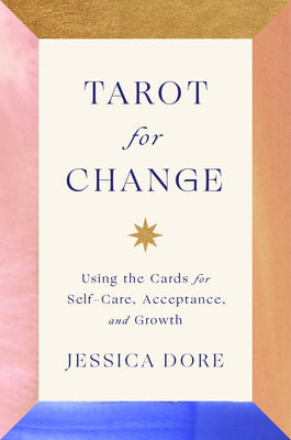 Book cover of Tarot for Change: Using the Cards for Self-Care, Acceptance, and Growth by Dore, Jessica