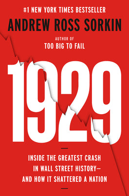 Book cover of 1929: Inside the Greatest Crash in Wall Street History--And How It Shattered a Nation by Sorkin, Andrew Ross