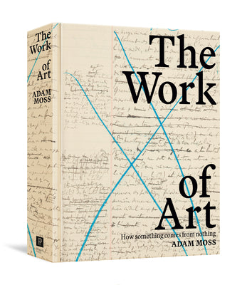 The Work of Art: How Something Comes from Nothing by Adam Moss book cover