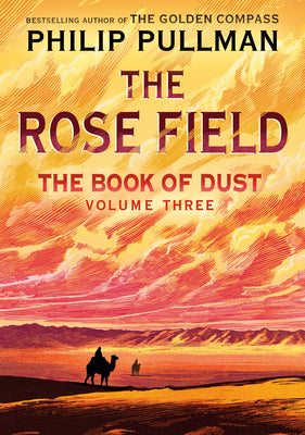 Book cover of The Book of Dust: The Rose Field (Book of Dust, Volume 3) by Pullman, Philip