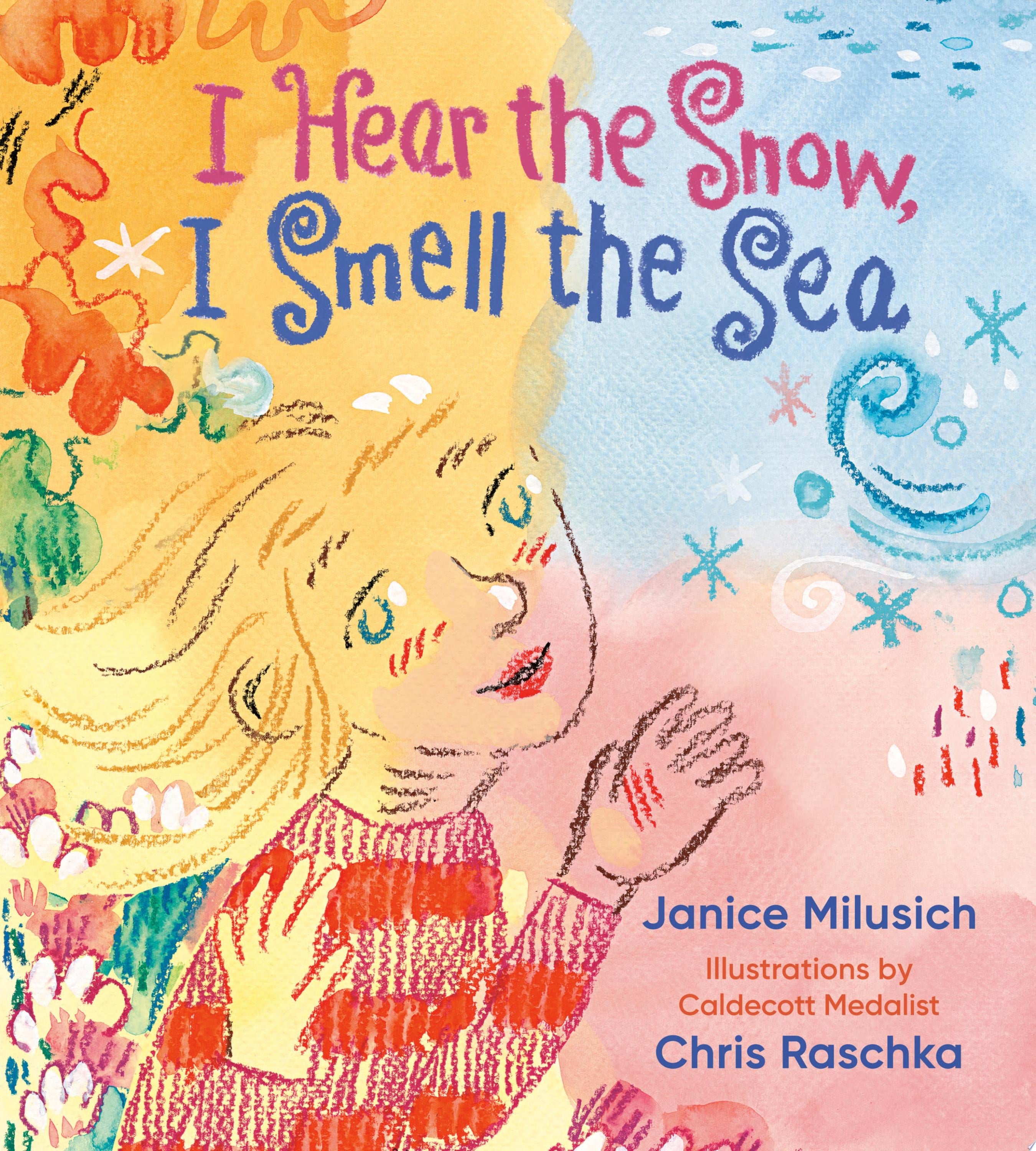 Book cover of I Hear the Snow, I Smell the Sea by Milusich, Janice