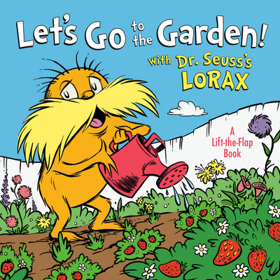 Let's Go to the Garden! with Dr. Seuss's Lorax by Todd Tarpley book cover