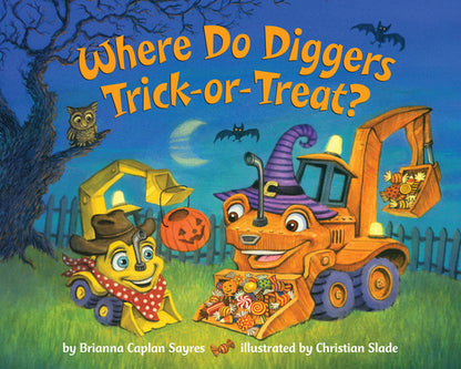 Where Do Diggers Trick-Or-Treat?: A Halloween Book for Kids and Toddlers by Sayres, Brianna Caplan book cover
