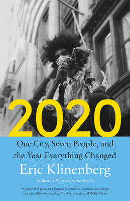 2020: One City, Seven People, and the Year Everything Changed by Klinenberg, Eric book cover