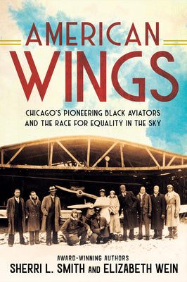 American Wings: Chicago's Pioneering Black Aviators and the Race for Equality in the Sky by Sherri L. Smith book cover