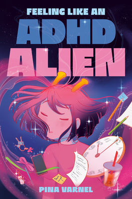 Feeling Like an ADHD Alien: A Graphic Novel by Varnel, Pina book cover