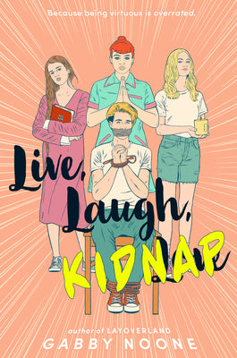 Book cover of Live, Laugh, Kidnap by Noone, Gabby