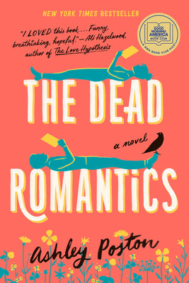 Book cover of The Dead Romantics: A GMA Book Club Pick by Poston, Ashley