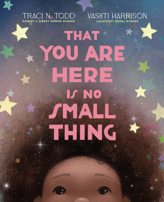 That You Are Here Is No Small Thing by Todd, Traci N. book cover