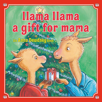 Book cover of Llama Llama: A Gift for Mama: A Christmas Book for Kids and Toddlers by Dewdney, Anna
