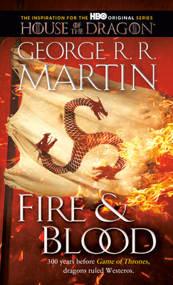 Fire & Blood: 300 Years Before a Game of Thrones by Martin, George R. R. book cover