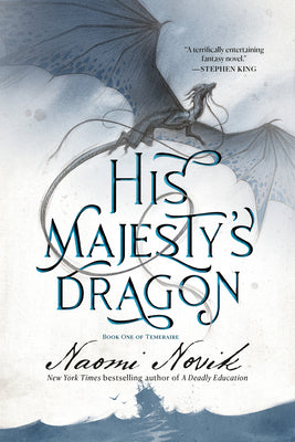 Book cover of His Majesty's Dragon: Book One of Temeraire by Novik, Naomi