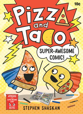 Book cover of Pizza and Taco: Super-Awesome Comic!: (A Graphic Novel) by Shaskan, Stephen