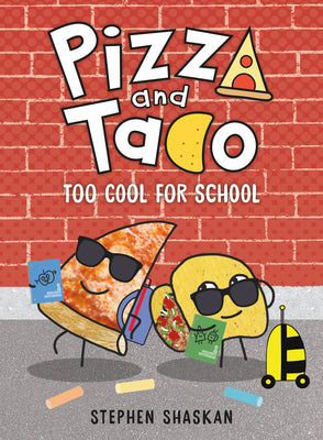 Book cover of Pizza and Taco: Too Cool for School: (A Graphic Novel) by Shaskan, Stephen