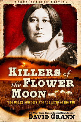 Killers of the Flower Moon: Adapted for Young Readers: The Osage Murders and the Birth of the FBI by David Grann book cover