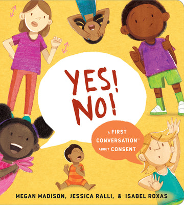 Book cover of Yes! No!: A First Conversation about Consent by Madison, Megan