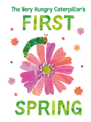 Book cover of The Very Hungry Caterpillar's First Spring by Carle, Eric
