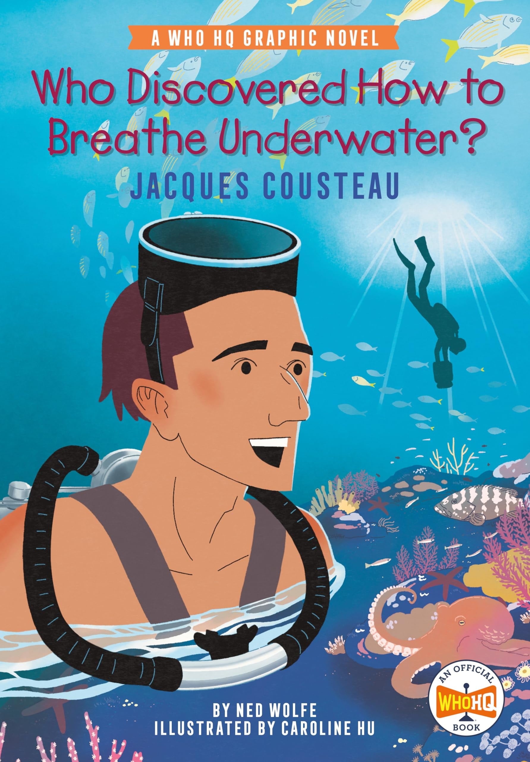 Book cover of Who Discovered How to Breathe Underwater?: Jacques Cousteau: A Who HQ Graphic Novel by Wolfe, Ned