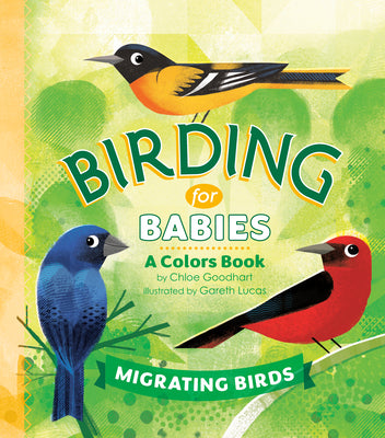 Birding for Babies: Migrating Birds: A Colors Book by Chloe Goodhart book cover