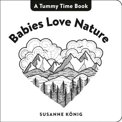 Babies Love Nature: High Contrast Black-And-White Art Throughout by K book cover