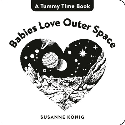 Babies Love Outer Space: High Contrast Black-And-White Art Throughout by K book cover