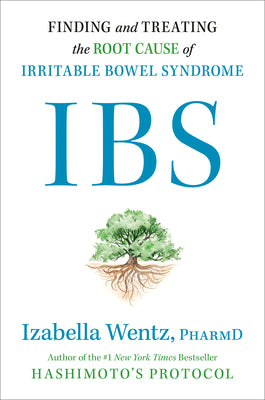 Book cover of Ibs: Finding and Treating the Root Cause of Irritable Bowel Syndrome by Wentz, Izabella, Pharmd