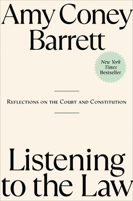Book cover of Listening to the Law: Reflections on the Court and Constitution by Coney Barrett, Amy