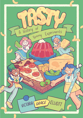 Book cover of Tasty: A History of Yummy Experiments (a Graphic Novel) by Elliott, Victoria Grace