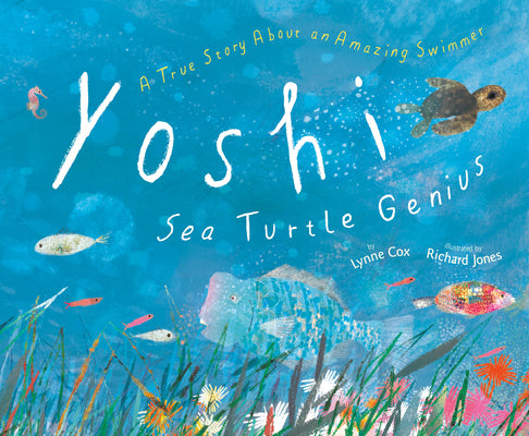 Yoshi, Sea Turtle Genius: A True Story about an Amazing Swimmer by Lynne Cox book cover