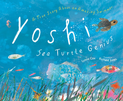 Yoshi, Sea Turtle Genius: A True Story about an Amazing Swimmer by Lynne Cox book cover