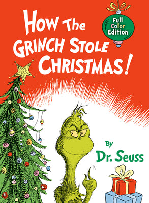 Book cover of How the Grinch Stole Christmas! Full Color Edition by Dr Seuss