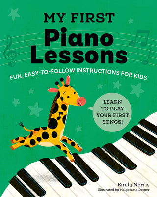 My First Piano Lessons: Fun, Easy-To-Follow Instructions for Kids by Emily Norris book cover