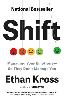 Shift: Managing Your Emotions--So They Don't Manage You by Kross, Ethan book cover