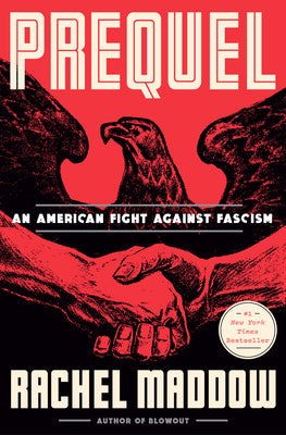 Book cover of Prequel: An American Fight Against Fascism by Maddow, Rachel