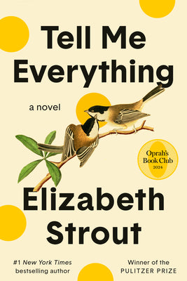 Book cover of Tell Me Everything: Oprah's Book Club: A Novel by Strout, Elizabeth
