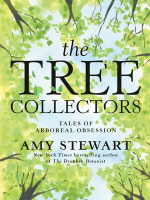 The Tree Collectors: Tales of Arboreal Obsession by Stewart, Amy book cover
